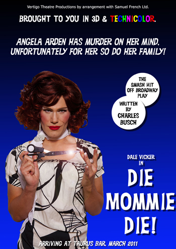 Vettigo Theatre Productions present the 1st UK productions of Charles Busch 'Die Mommie Die' and 'Psycho Beach Party'(Crazy Publicity Posters inside)